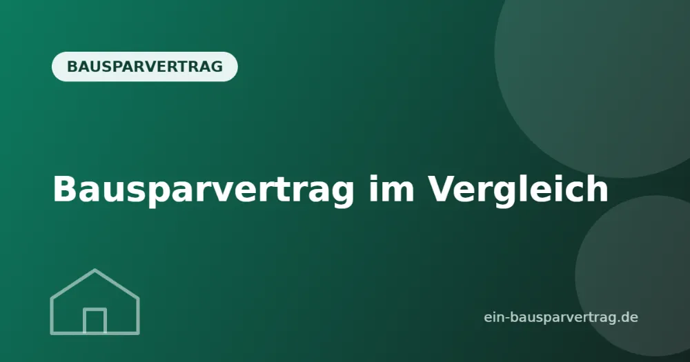 Bausparvertrag im Vergleich: Die besten Anbieter und Konditionen finden