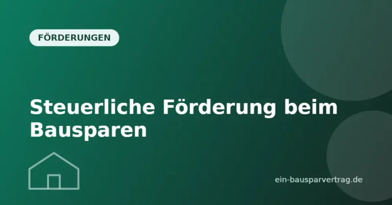Steuerliche Förderung beim Bausparen – So nutzt du die Steuervergünstigungen
