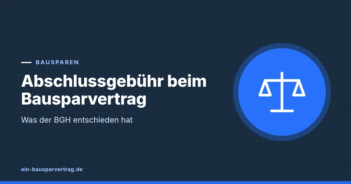 Grafik zum Beitrag: Abschlussgebühr beim Bausparvertrag: Was der BGH entschieden hat