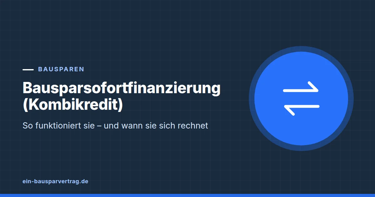 Grafik zum Beitrag: Bausparsofortfinanzierung (Kombikredit): So funktioniert sie – und wann sie sich rechnet