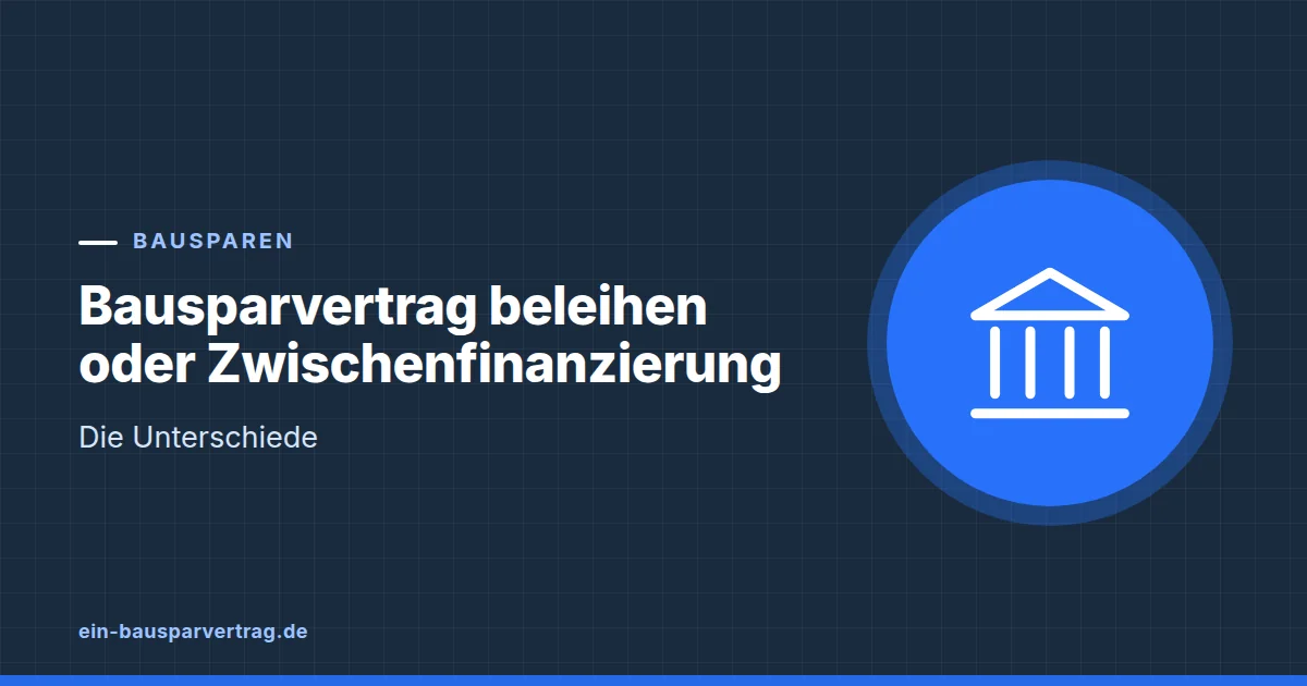 Grafik zum Beitrag: Bausparvertrag beleihen oder Zwischenfinanzierung: Die Unterschiede