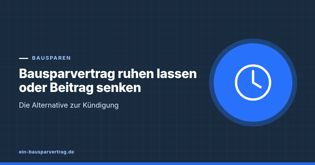 Grafik zum Beitrag: Bausparvertrag ruhen lassen oder Beitrag senken: Die Alternative zur Kündigung