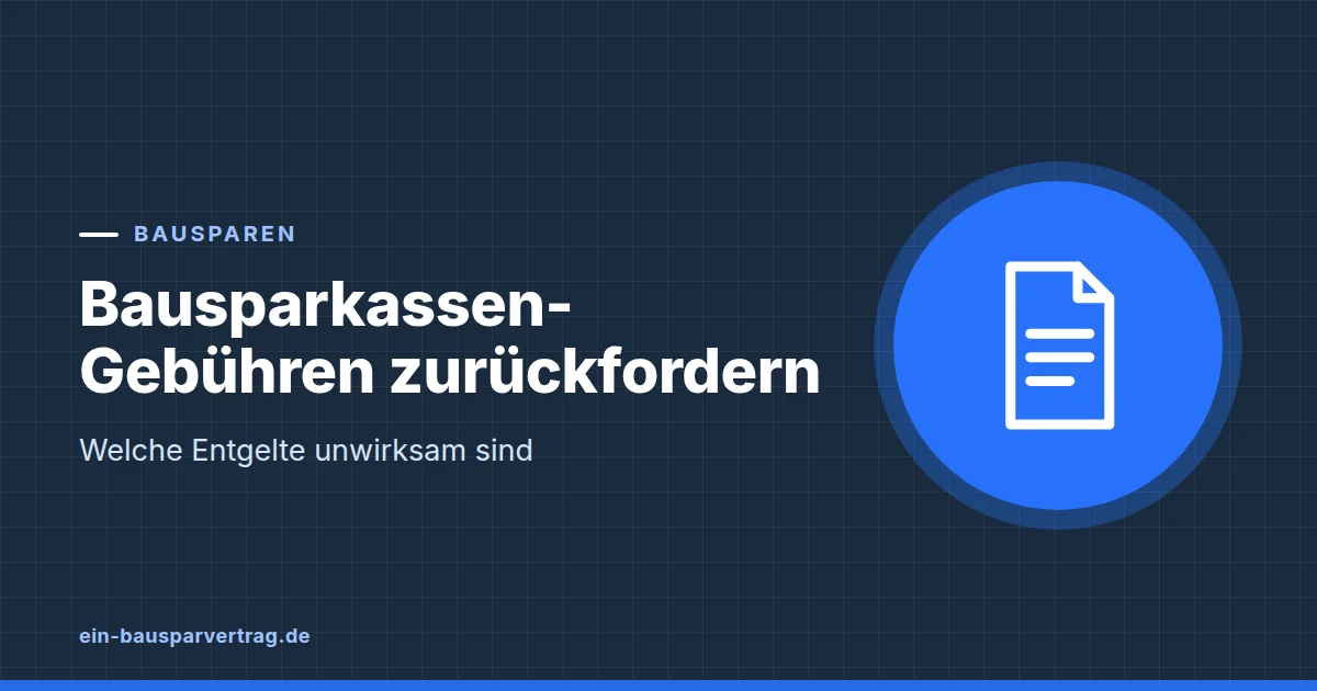 Grafik zum Beitrag: Bausparkassen-Gebühren zurückfordern: welche Entgelte unwirksam sind
