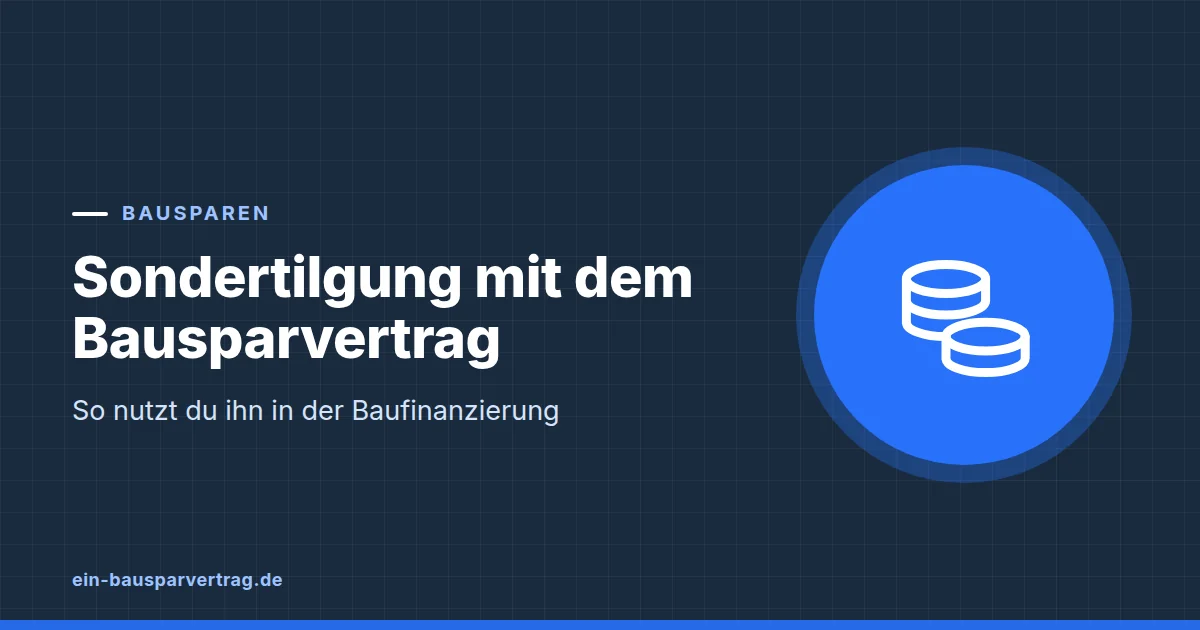 Grafik zum Beitrag: Sondertilgung mit dem Bausparvertrag: So nutzt du ihn in der Baufinanzierung