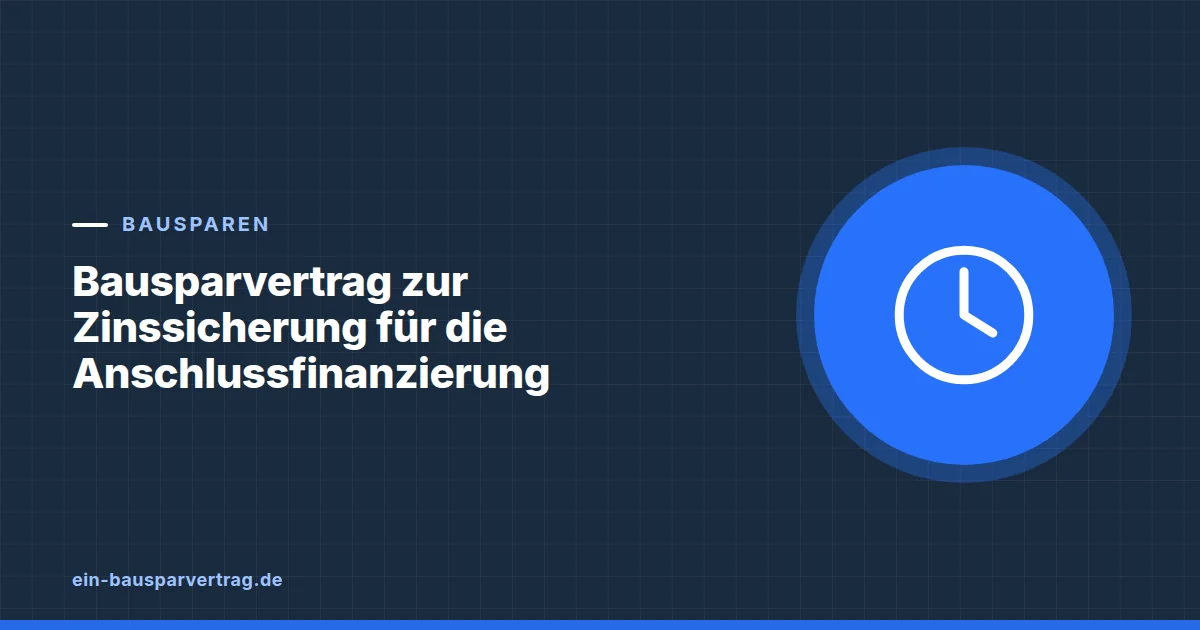 Grafik zum Beitrag: Bausparvertrag zur Zinssicherung für die Anschlussfinanzierung